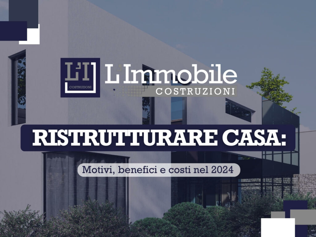 Ristrutturare Casa: motivi, benefici e costi nel 2024 Ristrutturare casa