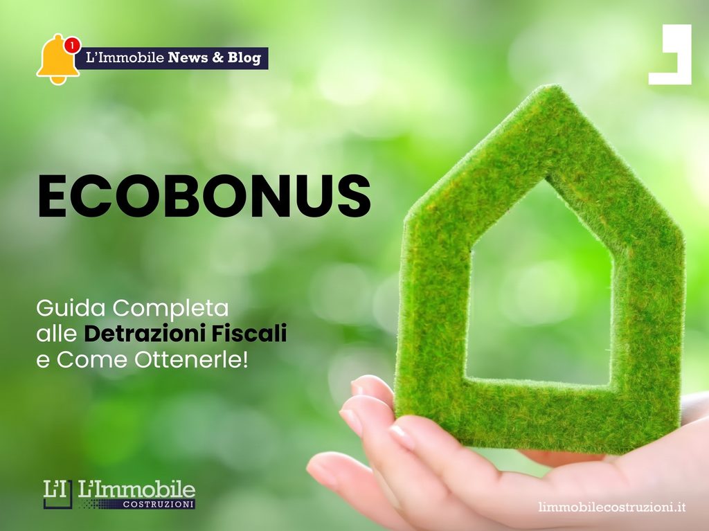 Ecobonus Casa 2026: Guida Completa alle Detrazioni Fiscali e come ottenerle guida ecobonus limmobile costruzioni