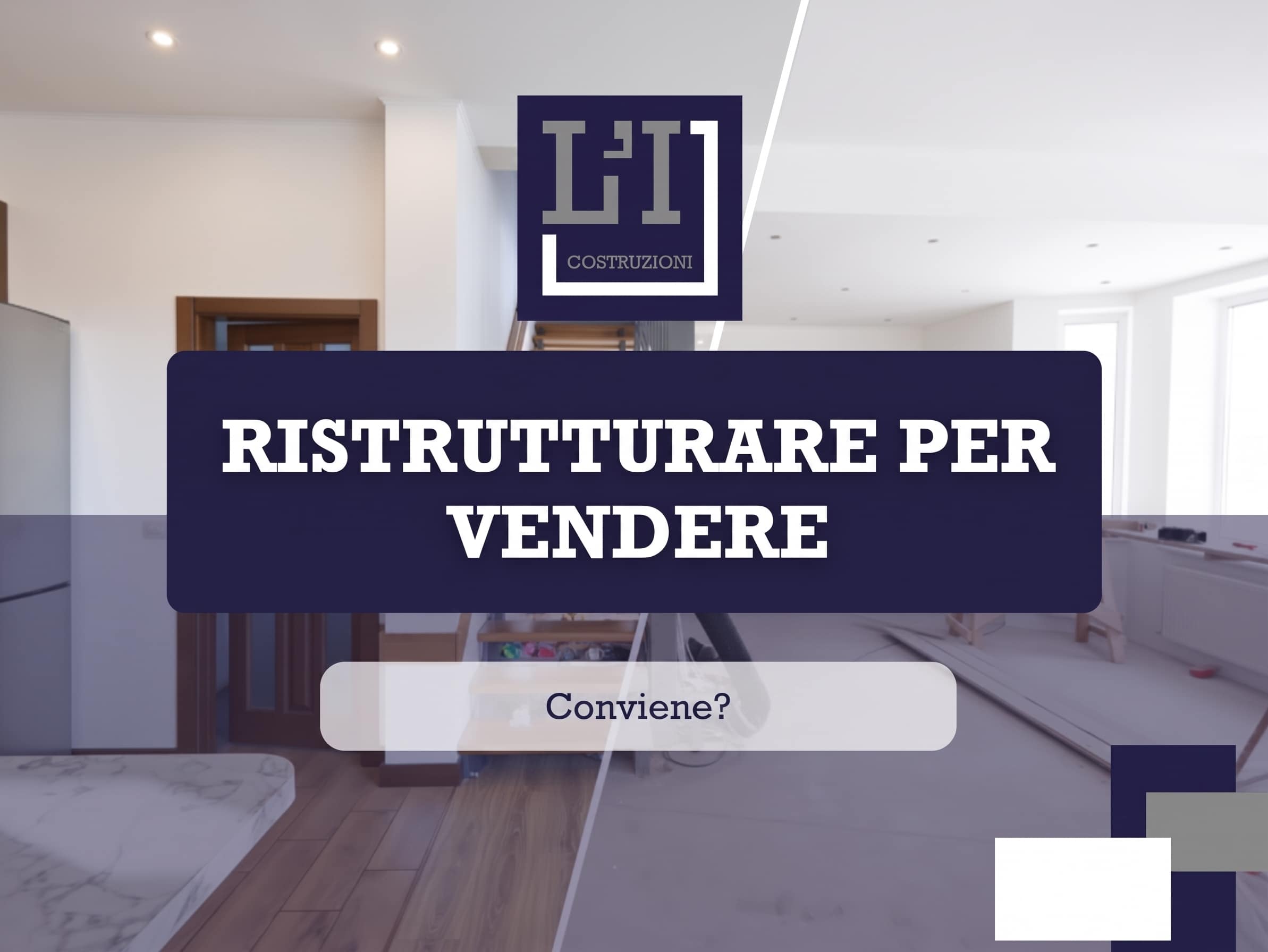 Ristrutturare per vendere: conviene? Costi e resa reale